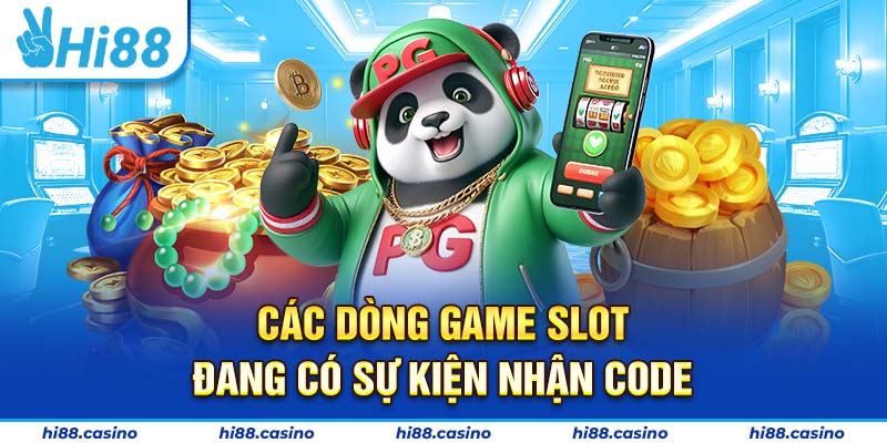 Danh sách game slot đang diễn ra chương trình nhận code