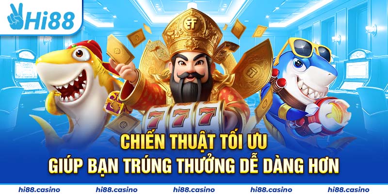 Mẹo chơi thông minh giúp bạn dễ dàng săn thưởng